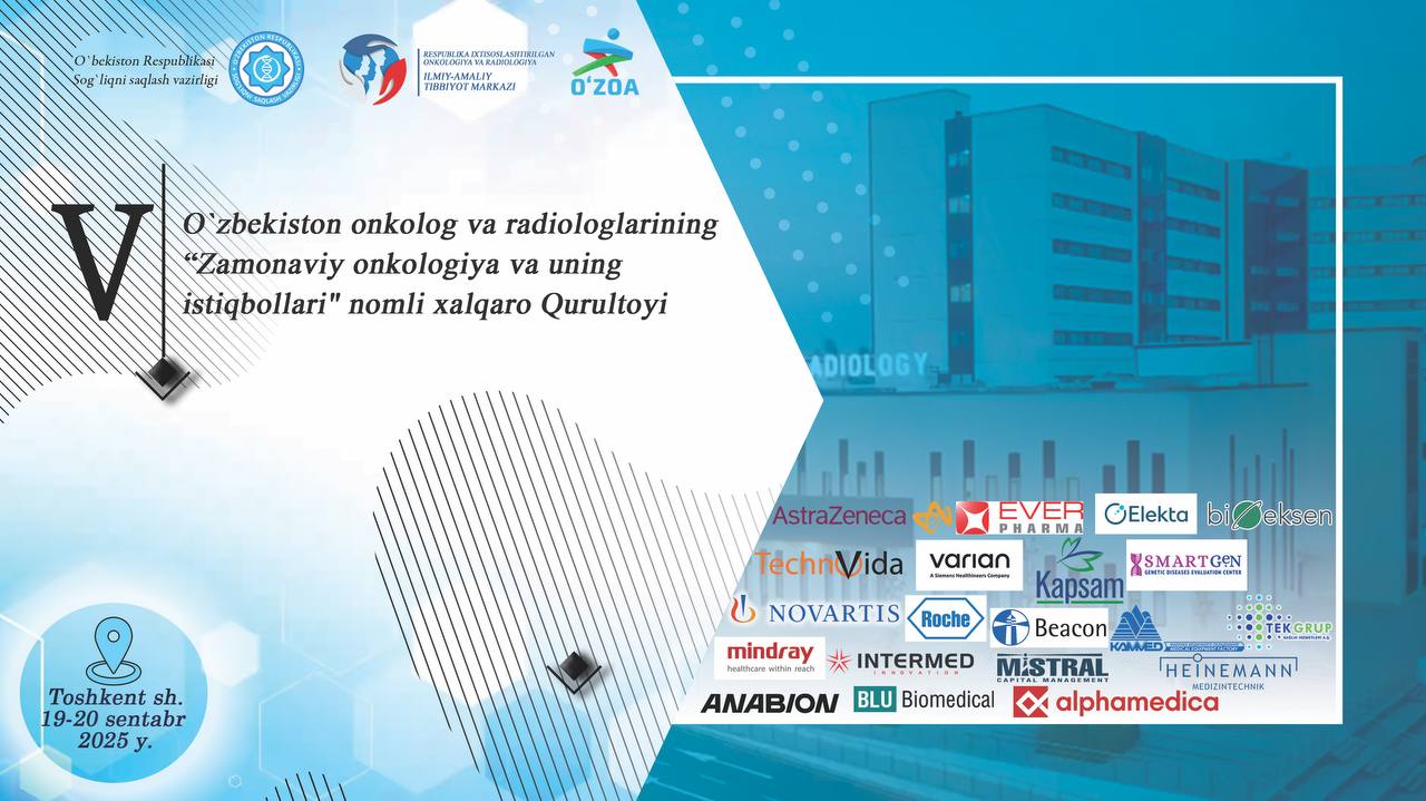 Zamonaviy onkologiya va uning istiqbollari” mavzusida Oʻzbekiston onkologlari va radiologlarining V-Xalqaro Qurultoyi